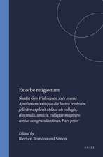 Ex orbe religionum: Studia Geo Widengren xxiv mense Aprili mcmlxxii quo die lustra tredecim feliciter explevit oblata ab collegis, discipulis, amicis, collegae magistro amico congratulantibus. Pars prior