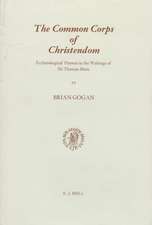 The Common Corps of Christendom: Ecclesiological Themes in the Writings of Sir Thomas More