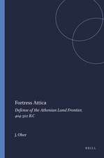 Fortress Attica: Defense of the Athenian Land Frontier, 404-322 B.C