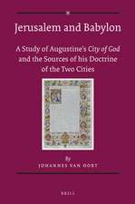 Jerusalem and Babylon: A Study into Augustine's <i>City of God</i> and the Sources of his Doctrine of the Two Cities