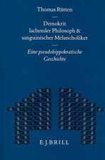 Demokrit - Lachender Philosoph und Sanguinischer Melancholiker: Eine pseudohippokratische Geschichte