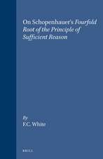 On Schopenhauer's <i>Fourfold Root of the Principle of Sufficient Reason</i>