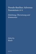 Pseudo-Basilius: Adversus Eunomium IV-V: Einleitung, Übersetzung und Kommentar