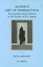 Agnon's Art of Indirection: Uncovering Latent Content in the Fiction of S.Y. Agnon