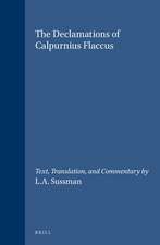 The Declamations of Calpurnius Flaccus: Text, Translation, and Commentary by L.A. Sussman