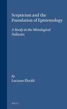 Scepticism and the Foundation of Epistemology: A Study in the Metalogical Fallacies