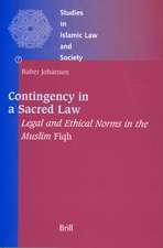 Contingency in a Sacred Law: Legal and Ethical Norms in the Muslim <i>Fiqh</i>