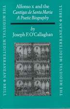 Alfonso X and the Cantigas de Santa Maria: A Poetic Biography