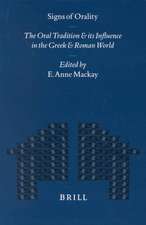 Signs of Orality: The Oral Tradition and its Influence in the Greek and Roman World