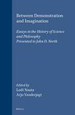 Between Demonstration and Imagination: Essays in the History of Science and Philosophy Presented to John D. North