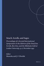 Sirach, Scrolls, and Sages: Proceedings of a Second International Symposium on the Hebrew of the Dead Sea Scrolls, Ben Sira, and the Mishnah, held at Leiden University, 15-17 December 1997