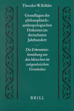 Grundlagen Des Philosophisch-Anthropologischen Diskurses Im Dreizehnten Jahrhundert: Die Erkenntnisbemuhung Um Den Menschen Im Zeitgenossischen Versta