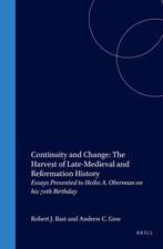 Continuity and Change: The Harvest of Late-Medieval and Reformation History: Essays Presented to Heiko A. Oberman on his 70th Birthday