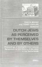 Dutch Jews as Perceived by Themselves and by Others: Proceedings of the Eighth International Symposium on the History of the Jews in the Netherlands