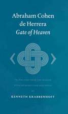 Abraham Cohen de Herrera: Gate of Heaven: Translated from the Spanish with Introduction and Notes