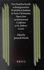 The Dead Sea Scrolls as Background to Postbiblical Judaism and Early Christianity: Papers from an International Conference at St. Andrews in 2001