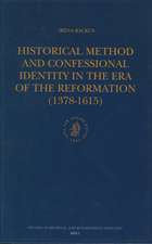 Historical Method and Confessional Identity in the Era of the Reformation (1378-1615)