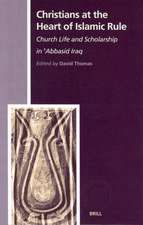 Christians at the Heart of Islamic Rule: Church Life and Scholarship in 'Abbasid Iraq