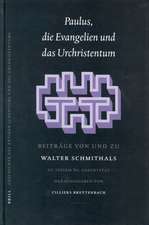 Paulus, Die Evangelien und das Urchristentum: Beiträge von und zu Walter Schmithals. Zu seinem 80. Geburtstag herausgegeben