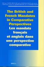 The British and French Mandates in Comparative Perspectives/Les mandats français et anglais dans une perspective comparative