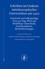 Schriften im Umkreis mitteleuropäischer Universitäten um 1400: Lateinische und Volkssprachige Texte aus Prag, Wien und Heidelberg: Unterschiede, Gemeinsam-keiten, Wechselbeziehungen