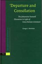 Departure and Consolation: The Johannine Farewell Discourses in Light of Greco-Roman Literature