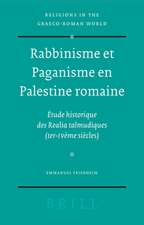 Rabbinisme et Paganisme en Palestine romaine: Étude historique des <i>Realia</i> talmudiques (Ier-IVème siècles)