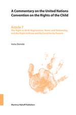 A Commentary on the United Nations Convention on the Rights of the Child, Article 7: The Right to Birth Registration, Name and Nationality, and the Right to Know and Be Cared for by Parents