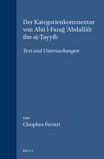 Der Kategorienkommentar von Abū l-Farağ ʿAbdallāh ibn aṭ-Ṭayyib: Text und Untersuchungen