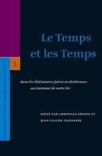 Le Temps et les Temps: dans les littératures juives et chrétiennes au tournant de notre ère