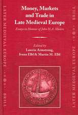 Money, Markets and Trade in Late Medieval Europe: Essays in Honour of John H.A. Munro