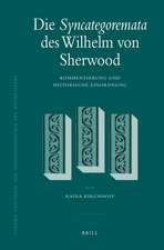 Die <i>Syncategoremata</i> des Wilhelm von Sherwood: Kommentierung und historische Einordnung