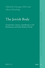 The Jewish Body: Corporeality, Society, and Identity in the Renaissance and Early Modern Period