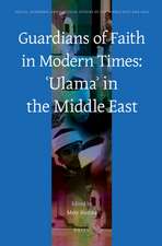 Guardians of Faith in Modern Times: ʿUlamaʾ in the Middle East