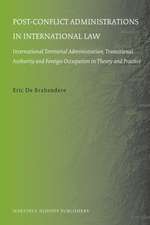 Post-conflict Administrations in International Law: International Territorial Administration, Transitional Authority and Foreign Occupation in Theory and Practice