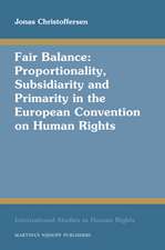 Fair Balance: Proportionality, Subsidiarity and Primarity in the European Convention on Human Rights