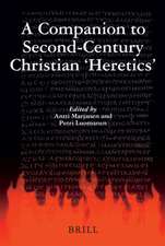 A Companion to Second-Century Christian 'Heretics'