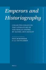 Emperors and Historiography: Collected Essays on the Literature of the Roman Empire by Daniël den Hengst