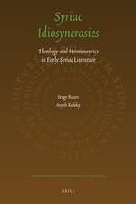 Syriac Idiosyncrasies: Theology and Hermeneutics in Early Syriac Literature