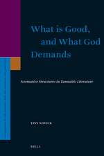 What is Good, and What God Demands: Normative Structures in Tannaitic Literature