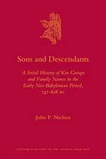 Sons and Descendants: A Social History of Kin Groups and Family Names in the Early Neo-Babylonian Period, 747-626 B.C.