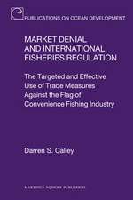 Market Denial and International Fisheries Regulation: The Targeted and Effective Use of Trade Measures Against the Flag of Convenience Fishing Industry