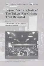 Beyond Victor's Justice? The Tokyo War Crimes Trial Revisited