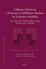 Odyssea Homeri a Francisco Griffolino Aretino in Latinum translata: Die lateinische Odyssee-Übersetzung des Francesco Griffolini