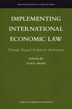 Implementing International Economic Law: Through Dispute Settlement Mechanisms