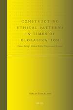 Constructing Ethical Patterns in Times of Globalization: Hans Küng's Global Ethic Project and Beyond