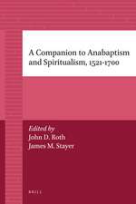 A Companion to Anabaptism and Spiritualism, 1521-1700