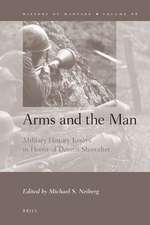 Arms and the Man: Military History Essays in Honor of Dennis Showalter