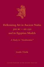 Hellenizing Art in Ancient Nubia 300 B.C. - AD 250 and its Egyptian Models: A Study in 