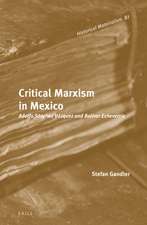 Critical Marxism in Mexico: Adolfo Sánchez Vázquez and Bolívar Echeverría